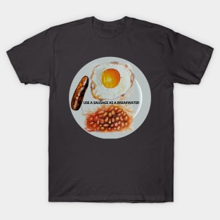 Use a sausage as a breakwater (Alan Partridge quote) T-Shirt
